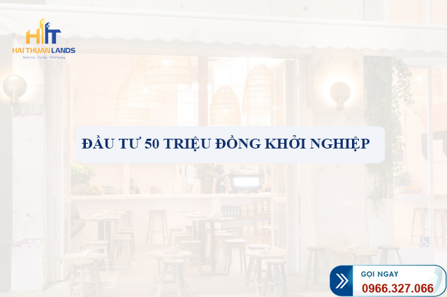 Đầu tư với số vốn 50 triệu khởi nghiệp