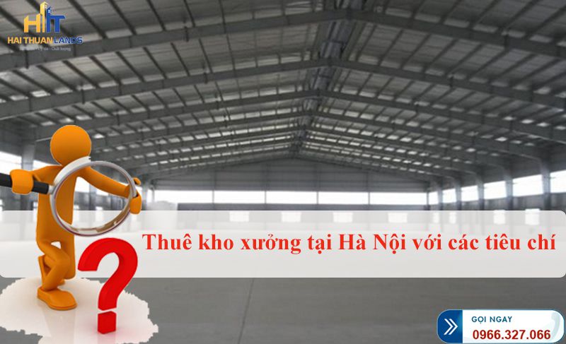 Tiêu chí khi thuê cho xưởng tại Hà Nội