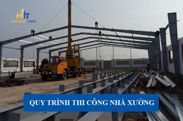 Quy trình thi công nhà xưởng từ A-Z