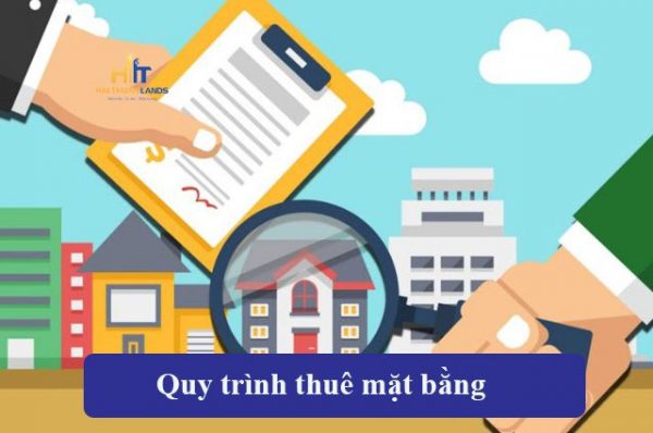 Mặt bằng đi thuê cần trải qua quy trình như thế nào?