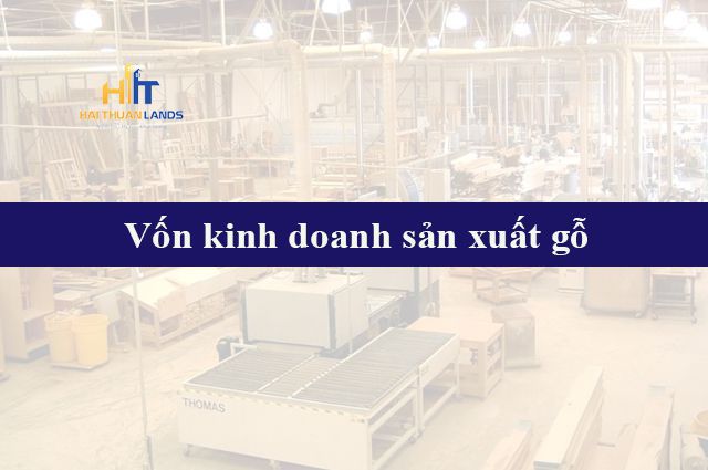Vốn đầu tư kinh doanh sản xuất đồ gỗ